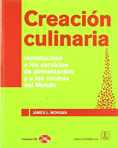 Creación culinaria: Introducción a los servicios de alimentación y a las cocinas del mundo de J.L. Morgan (1 jun 2010) Tapa blanda