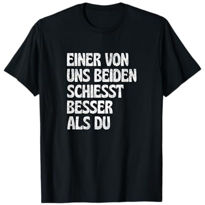 Einer von uns Beiden schiesst besser als du Schießsport T-Shirt