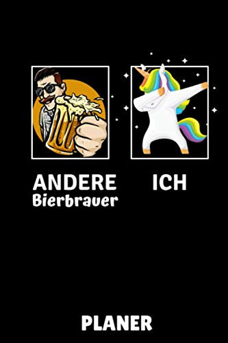 ANDERE BIERBRAUER ICH PLANER: DIN A5 WOCHENPLANER Craft Bier | Bier selbst brauen | Bierbrauen Buch | Brauerei | Geschenkidee für Männer | Biertrinken | Anfänger | Bierbuch