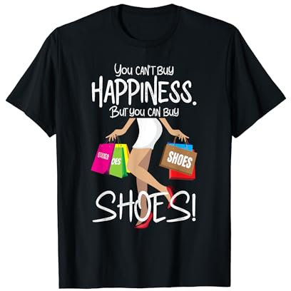 Schuhliebhaber Glück kann man nicht kaufen, Schuhe kann man kaufen T-Shirt