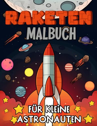 Raketen Malbuch: Starte deine Raumschiff Ausmalreise mit 65 spaßigen Illustrationen