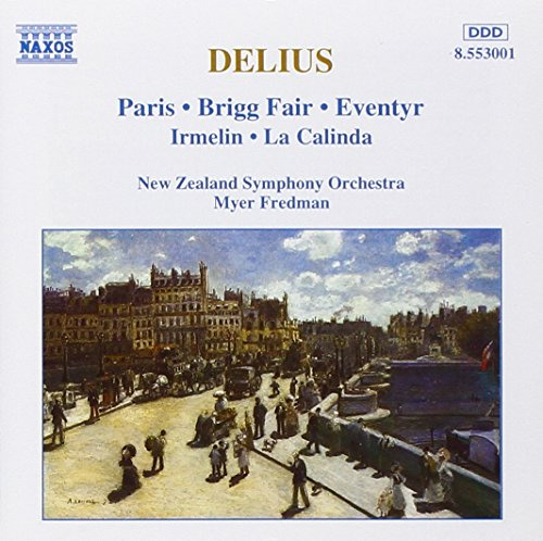 Delius: Orchestral Works (Paris; Brigg Fair; Eventyr; Irmelin; La Calinda)