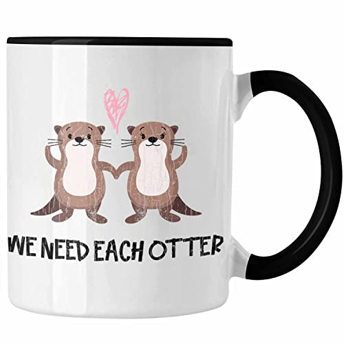 Trendation - Valentinstag Tasse Geschenk für Ihn Sie Lustig We Need Each Otter Geschenkidee Becher Freund Freundin Liebe Paare (Schwarz)