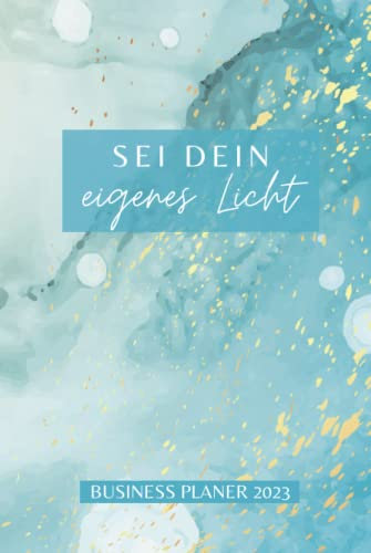 Business Planer 2023 Blau Aquarell Sei dein eigenes Licht | Wochenplaner für deine Selbstständigkeit | Organisation im Business Alltag | Branding, Finanzplanung, Ziele, Projektplanung, Notizen