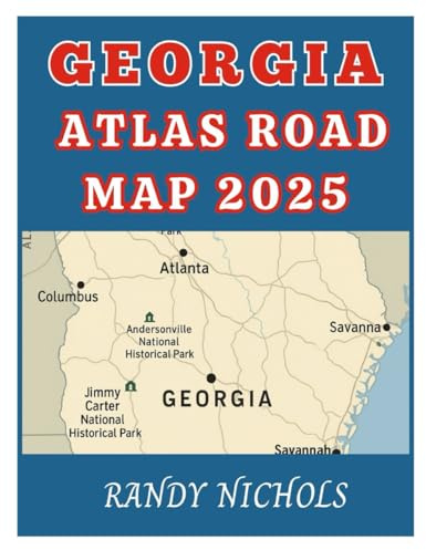 Georgia Atlas Road Map 2025: Explore Georgia Like a Local With the Ultimate Self-Drive Road Atlas and Cultural Travel Companion