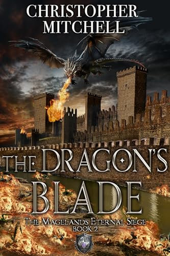 The Dragon's Blade: An Epic Fantasy Adventure (The Magelands Eternal Siege Book 2)