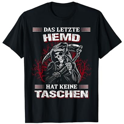 Das letzte Hemd hat keine Taschen lustiges Sarkasmus T-Shirt