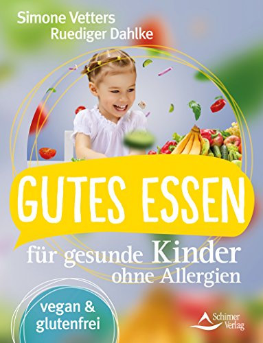 Gutes Essen für gesunde Kinder ohne Allergien- vegan und glutenfrei