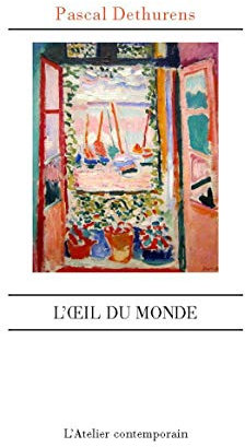 L'oeil du monde: Images de la fenêtre dans la littérature et la peinture occidentales
