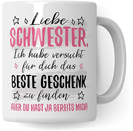 Schwester Tasse Geschenk, Liebe Schwester ich habe versucht für dich das beste Geschenk zu finden Geschenkidee Bruder Kaffee-Becher Kaffeetasse Tasse mit Spruch lustig Geschwister (Weiß/Weiß)