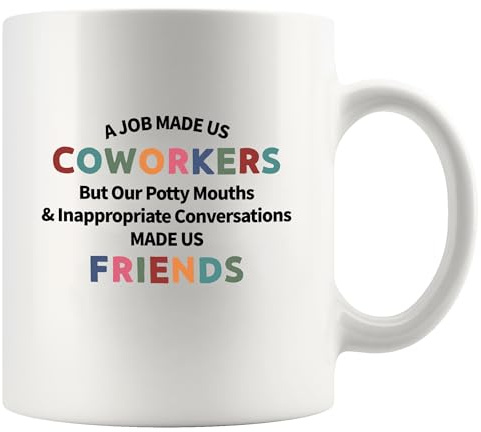 Panvola A Job Made Us Coworkers But Our Potty Mouths and Inappropriate Conversations Made Us Friends Coworker Gifts Funny Office Gifts Ceramic Mug 11 oz White