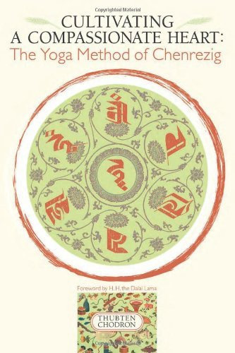 By Thubten Chodron - Cultivating a Compassionate Heart: The Yoga Method of Chenrezig: 1st (first) Edition