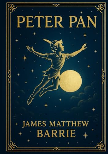 Peter Pan (Large Print Edition): A classic story capturing the eternal conflict between the freedom of youth and the call of responsibility