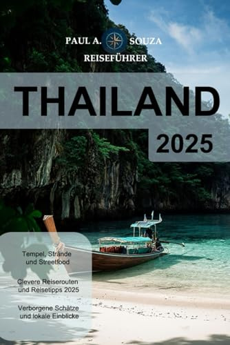THAILAND (REISEFÜHRER 2025): Strände, Tempel, Straßenessen, und Feste aufgedeckt