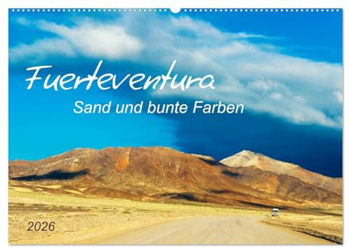 Fuerteventura Sand und bunte Farben (Wandkalender 2026 DIN A2 quer), CALVENDO Monatskalender: Die abwechslungsreichen Landschaften der Kanaren (CALVENDO Orte)