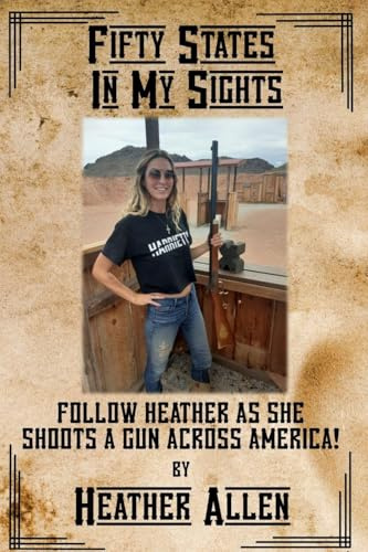 Fifty States In My Sights: Follow Heather as she Shoots a Gun Across America