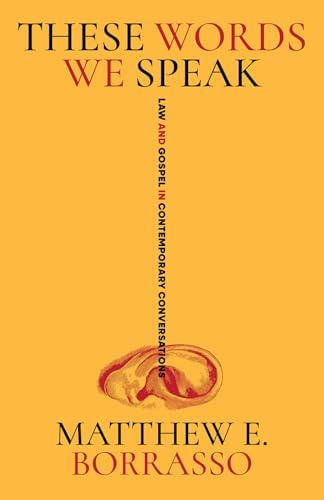 These Words We Speak: Law and Gospel in Contemporary Conversations