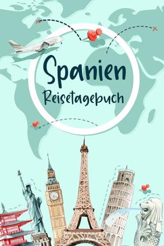 Spanien Reisetagebuch: Urlaubstagebuch und Reiseplaner zum Ausfüllen für Spanien | Beste Geschenke für Freunde, die Gerne Reisen | Spanien Geschenk Tagebuch