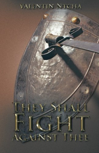 They Shall Fight Against Thee by Valentin Ntcha (2013-08-30)