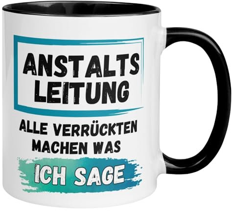 Chef Tasse | Anstaltsleitung – Alle Verrückten machen was ich sage | Geschenk für Chef | Lustige Tasse mit Spruch | Witzige Geschenkidee Teamleiter Projektleiter Geschäftsführer Abteilungsleiter