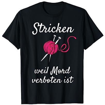 Stricken Weil Mord Falsch Ist Strickerin Häkeln T-Shirt