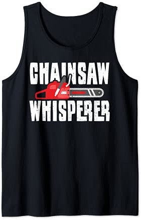 Kettensäge: Chainsaw Whisperer - Holzfäller Sprüche Tank Top