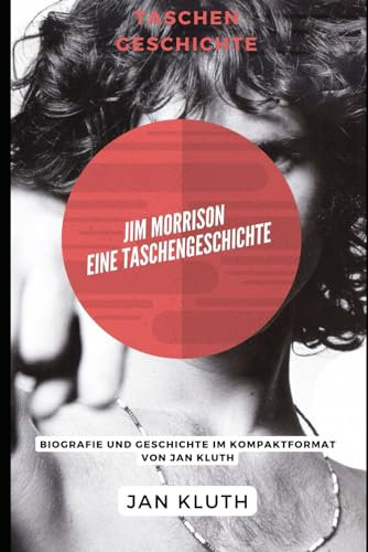 Jim Morrison: Eine Taschengeschichte: Biografie und Geschichte im Kompaktformat von Jan Kluth