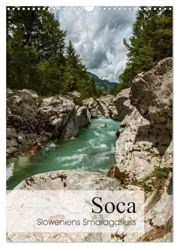 Soca - Sloweniens Smaragdfluss (Wandkalender 2026 DIN A3 hoch), CALVENDO Monatskalender: Die Soca - einer der letzten noch weitestgehend unberührten Alpenflüsse. (CALVENDO Natur)