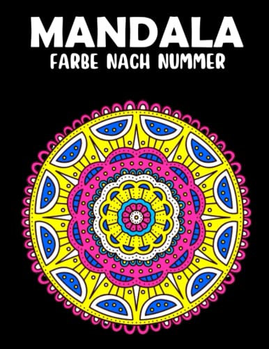 Mandala Farbe nach Nummer: Ein Buch mit Mandalas zum Ausmalen und Entspannen für Mädchen, Teenager und Erwachsene (50 Ausmalbilder Malen nach Zahlen)