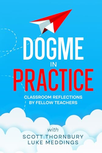 Dogme in Practice: Classroom Reflections by Fellow Teachers