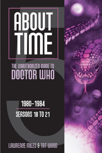 About Time 5: The Unauthorized Guide to Doctor Who (Seasons 18 to 21)