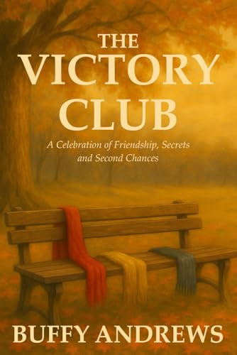 The Victory Club: A Celebration of Friendship, Secrets and Second Chances