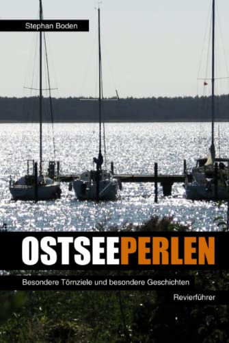 Ostseeperlen: Besondere Törnziele und besondere Geschichten aus Dänemark, Schweden und Deutschland