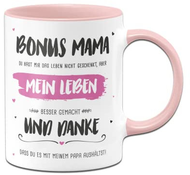 Tassenbrennerei Tasse mit Spruch Bonus Mama du hast mein Leben besser gemacht - Geschenk für Stiefmutter - Kaffeetasse Stiefmama (Rosa)
