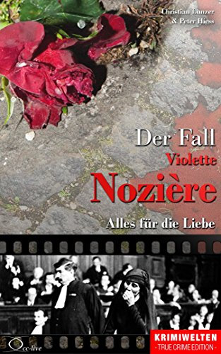 Der Fall Violette Nozière: Alles für die Liebe (Krimiwelten - True Crime Edition) (German Edition)