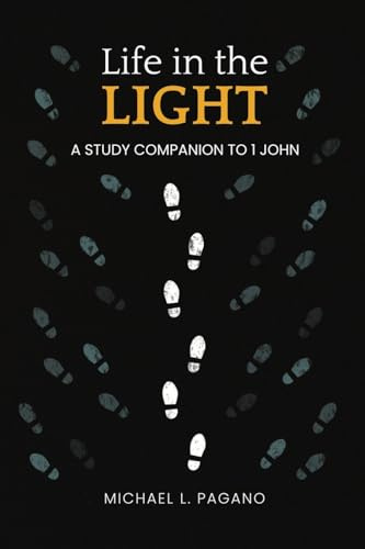Life in the Light: A Study Companion to 1 John