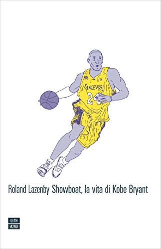 Showboat, la vita di Kobe Bryant (VITE INATTESE Vol. 20)