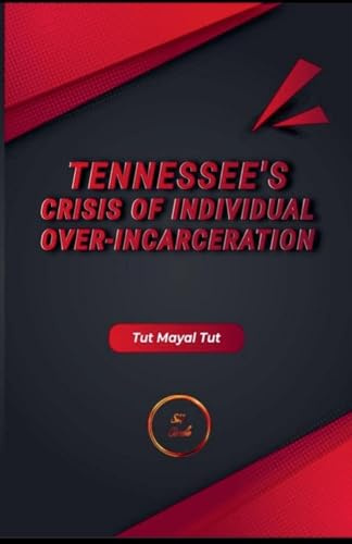 Tennessee's Crisis of Individual Over-Incarceration