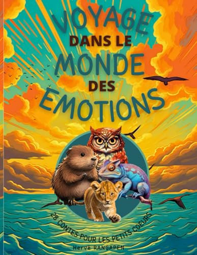 Voyage dans le monde des émotions: 28 contes pour les petits cœurs en développement - Une introduction douce aux émotions, aidant les enfants à ... sentiments de manière saine et constructive