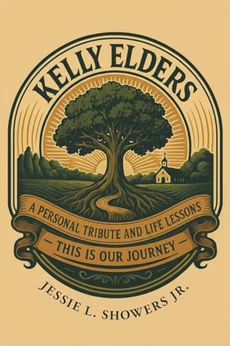 Kelly Elders: This Is Our Journey: A Personal Tribute and Life Lessons