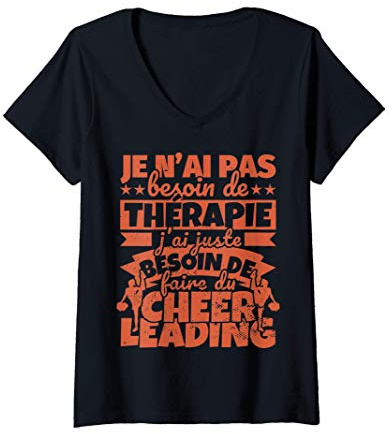 Femme Cheerleading Cadeau Drôle Je n'ai pas besoin de thérapie T-Shirt avec Col en V