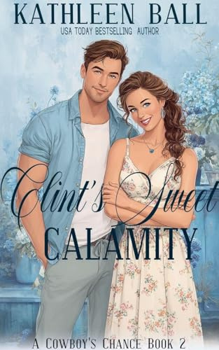 Clint's Sweet Calamity (A Cowboy's Chance, Band 2)