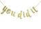You did It Gold Glitzer Cursive Banner-Schild, Abschlussgirlande, 2018 Grad Party Supplies (Gold)