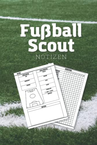 Fußball Scout Notizen: Notizheft für Fußballscouts zur Spielerbeobachtung und Analyse von Fußballtalenten - A5 Logbuch mit vorgedruckten Scoutingbögen