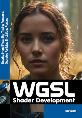 WebGPU Shader Language Development: Vertex, Fragment, Compute Shaders for Programmers