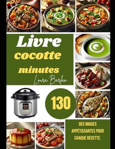 Livre cocotte minutes: 130 Des images appétissantes pour chaque recette. Loura Barlan