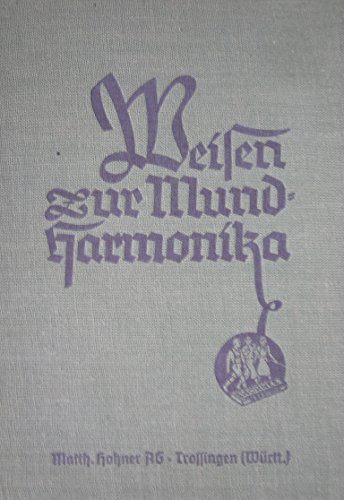 Weisen zur Mundharmonika. Die schönsten Volkslieder für Einzelspiel oder zu gemeinsamen Musizieren