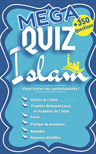MEGA QUIZ ISLAM + de 350 QUESTIONS : - Histoire de l'Islam - Prophète Mohamed (sws) - Prophètes de l'Islam - Coran - Pratique du Musulman - Ramadan: ... Tes Connaissances ! Réponses Détaillées