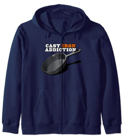 Cast Iron Addiction, Cooking Skillet T Shirt Zip Hoodie