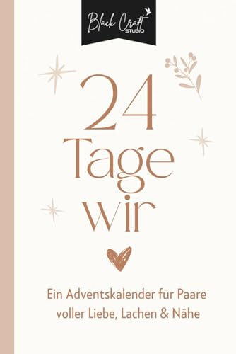 Adventskalender für Paare: 24 Tage wir, 24 Tage voller Liebe, Lachen und Nähe: Dieses Adventskalenderbuch schenkt euch jeden Tag einen Impuls, eine ... und eine Aufgabe, die eure Beziehung stärkt.